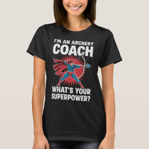Camiseta Soy entrenador de tiro con arco ¿Cuál es tu superp