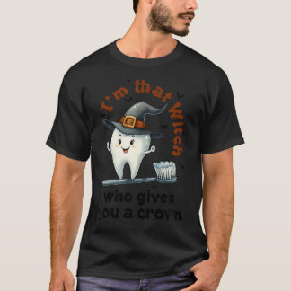 Camiseta Soy Esa Bruja Que Te Da Un Escuadrón Dental De La 