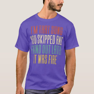 Camiseta Soy esa canción que omitiste y descubriste más tar