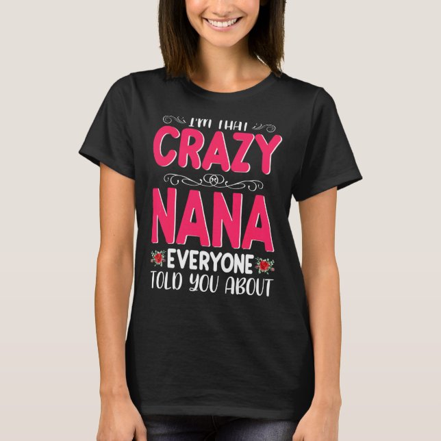 Camiseta Soy esa loca Nana que todos contaron sobre el D de (Anverso)