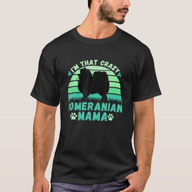 Camiseta Soy esa loca pomerana de mamá San Patricio (Anverso)
