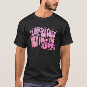Camiseta Soy Esa Profesora De La Que Le Hablaron Divertida 