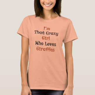 Camiseta Soy ese Chica loco que ama a las jirafas