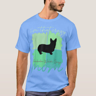 Camiseta Soy ese loco Pembroke Welsh Corgi Mama T-Shirt T