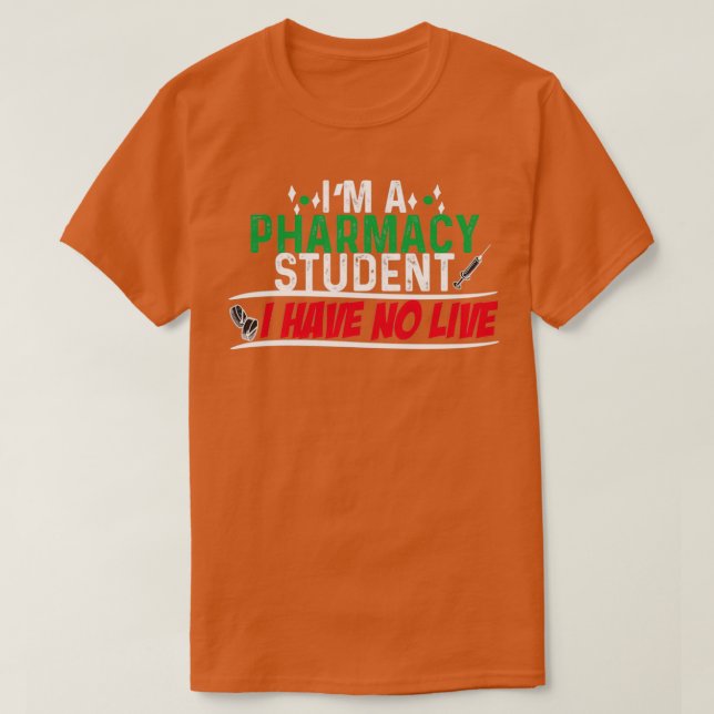 Camiseta Soy Estudiante De Farmacia Y No Tengo Vida 80 (Diseño del anverso)