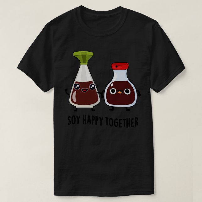 Camiseta Soy feliz juntos Salsa de soja Pun 1 (Diseño del anverso)