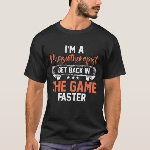 Camiseta Soy fisioterapeuta regresa al juego más rápido