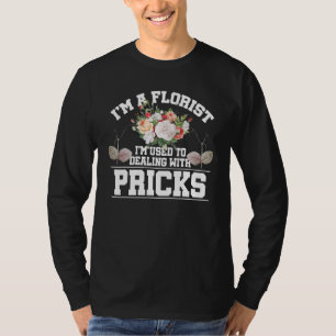 Camiseta Soy Florista Estoy Acostumbrado A Tratar Con Púas