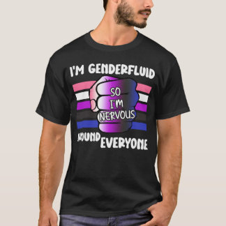 Camiseta Soy fluido de género, así que estoy nervioso por t