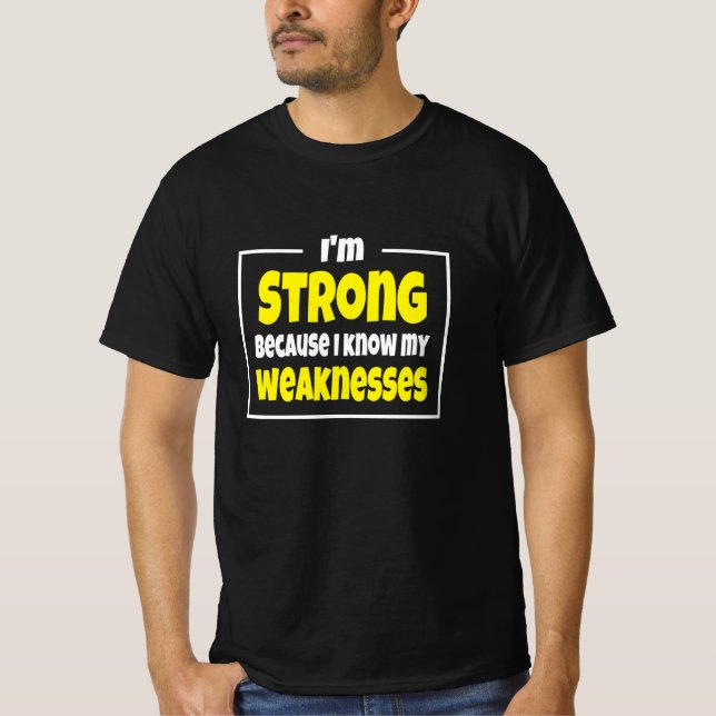 Camiseta Soy fuerte porque conozco mis debilidades (Anverso)