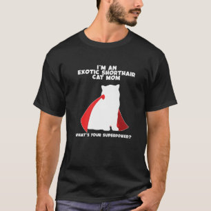 Camiseta Soy Gato Madre Mujer Superpoder Exótico Shorthair 