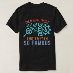 Camiseta Soy genetista, por eso soy tan famoso