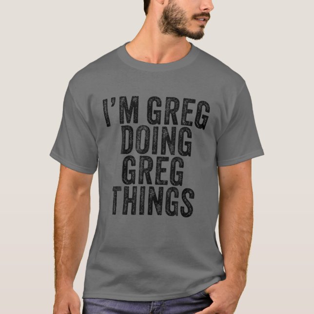 Camiseta Soy Greg Doing Greg Things Funny Greg Birthday Vin (Anverso)