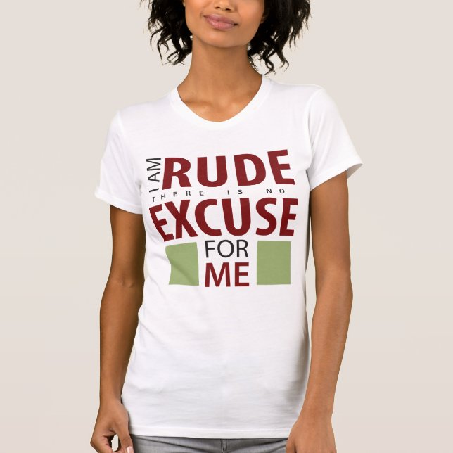 Camiseta Soy grosero allí no soy ninguna excusa para mí (Anverso)