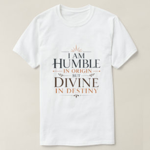 Camiseta Soy humilde de origen pero divino en destino