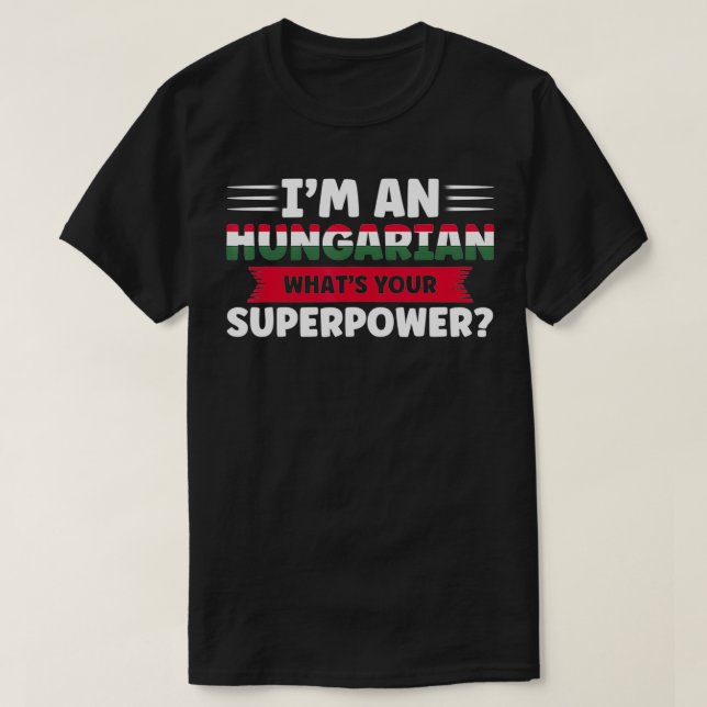 Camiseta Soy húngaro, ¿cuál es tu superpoder húngaro?  (Diseño del anverso)
