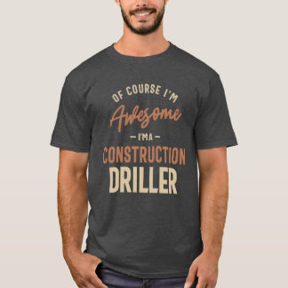 Camiseta Soy Impresionante Soy un Taladrador de Construcció