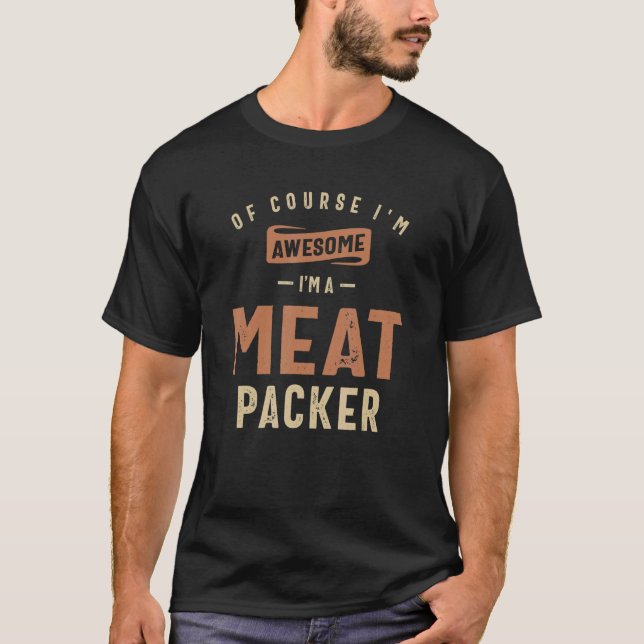 Camiseta Soy increíble. Soy un trabajo de empaque de carne. (Anverso)