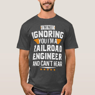 Camiseta Soy ingeniero de ferrocarriles y no puedo escuchar