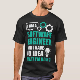 Camiseta Soy Ingeniero de Software y no tengo idea...