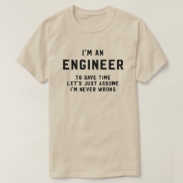 Camiseta Soy ingeniero para ahorrar tiempo asumo nunca mal