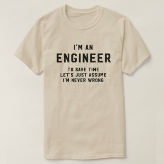 Camiseta Soy ingeniero para ahorrar tiempo asumo nunca mal