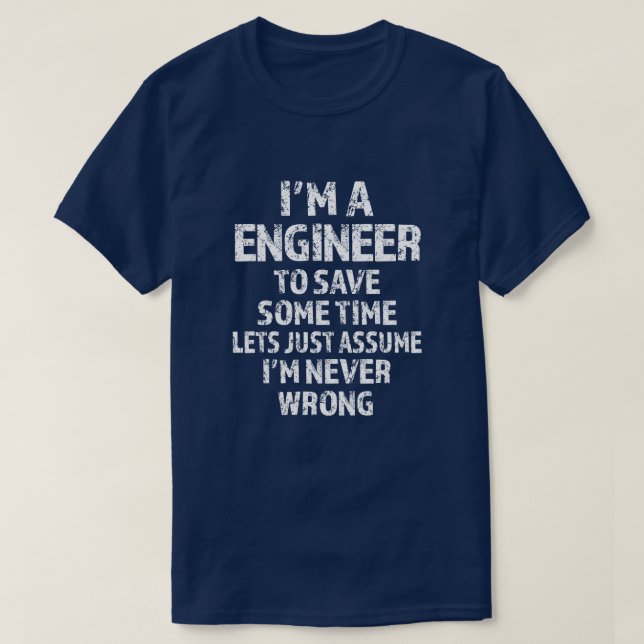 Camiseta Soy ingeniero para ahorrar tiempo nos dejé asumir (Diseño del anverso)