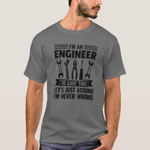 Camiseta Soy Ingeniero Para Ahorrar Tiempo Nunca Estoy Equi