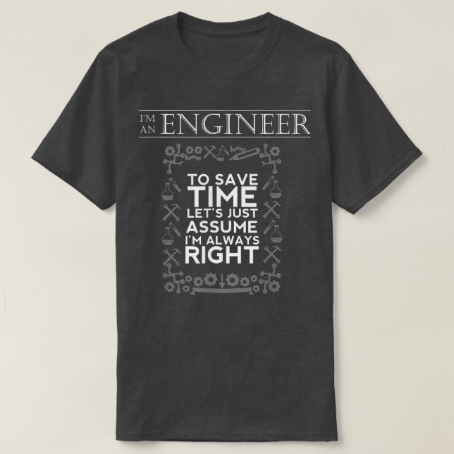 Camiseta Soy Ingeniero Para Ahorrar Tiempo, Siempre Soy Muy (Diseño del anverso)