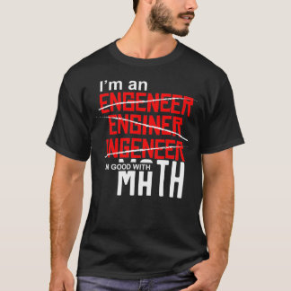 Camiseta Soy ingeniero y soy bueno con el motor de matemáti