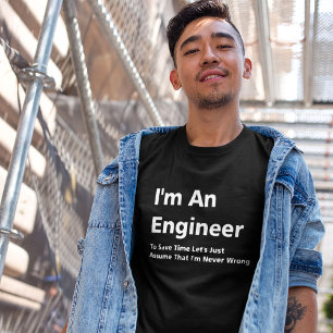Camiseta Soy ingeniero, yo nunca soy incorrecto