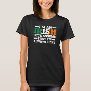 Camiseta Soy irlandés, asumamos que siempre tengo razón Iri