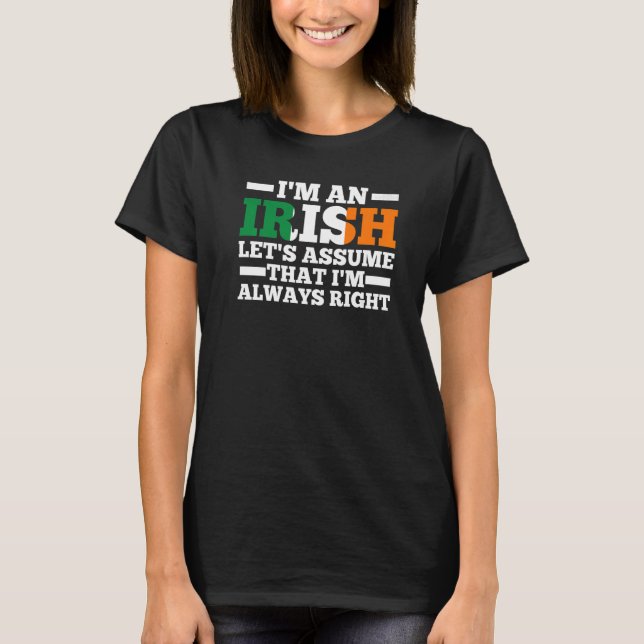 Camiseta Soy irlandés, asumamos que siempre tengo razón Iri (Anverso)