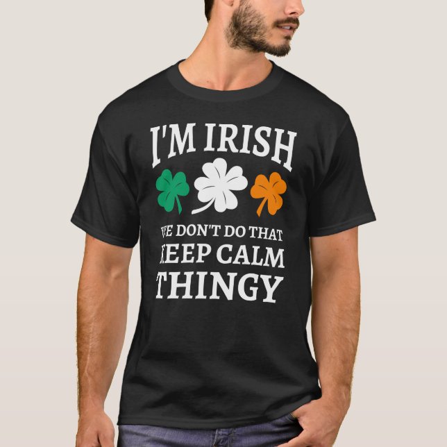 Camiseta Soy irlandés, no hacemos eso, mantener la calma (Anverso)
