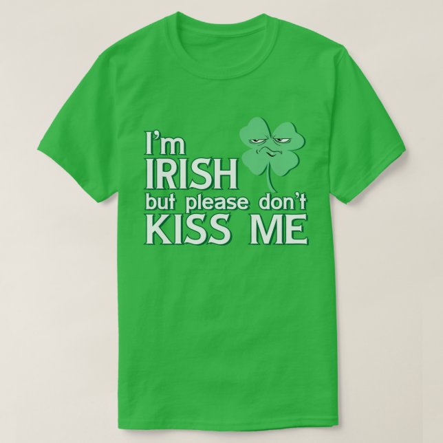Camiseta Soy irlandés, pero por favor no me beses de Patric (Diseño del anverso)
