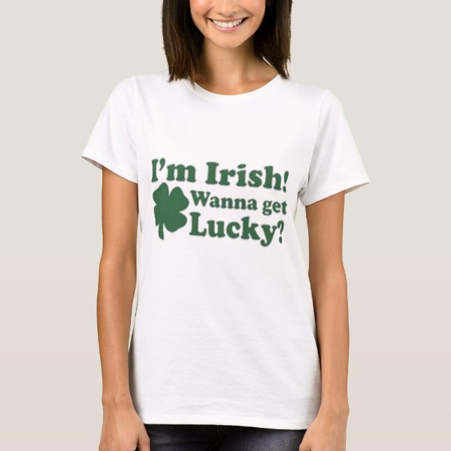 Camiseta ¿Soy irlandés quiero conseguir afortunado? (Anverso)