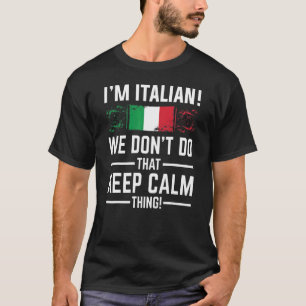 Camiseta Soy italiano, no hacemos eso, mantener la calma