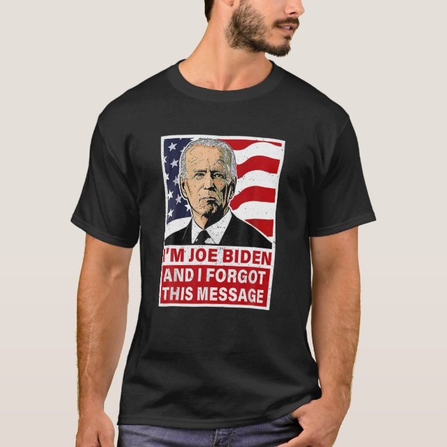 Camiseta Soy Joe Biden Y Olvidé Este Mensaje Gracioso Para  (Anverso)