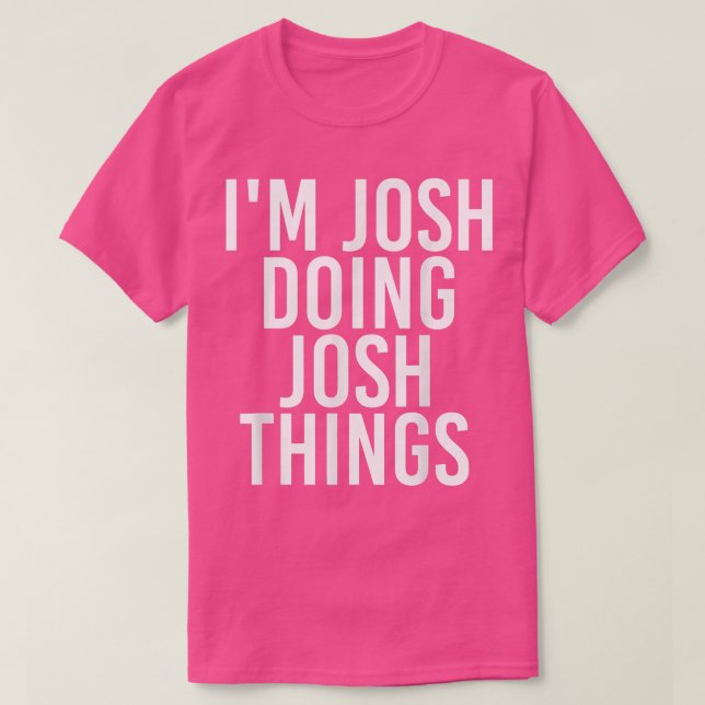 Camiseta SOY JOSH HACIENDO COSAS DE JOSH Funny NOMBRE DE cu (Diseño del anverso)