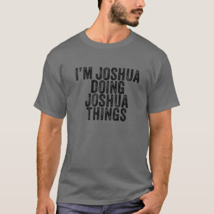 Camiseta Soy Joshua Haciendo a Joshua Things Funny Joshua B