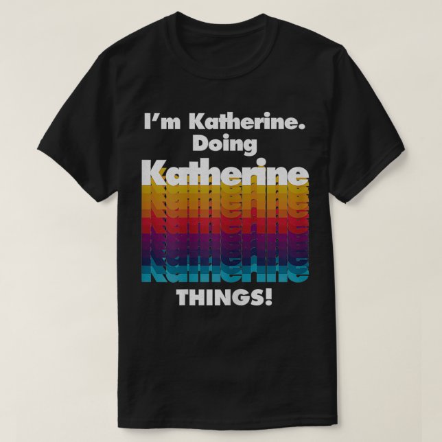 Camiseta Soy Katherine Doing Katherine Things Funny Birthda (Diseño del anverso)