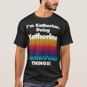Camiseta Soy Katherine Doing Katherine Things Funny Birthda