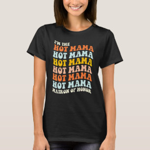 Camiseta Soy La Caliente Mama Matrona de Honor Mama Despedi