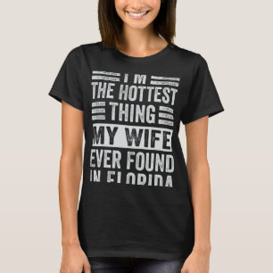Camiseta Soy la cosa más caliente que mi esposa haya encont