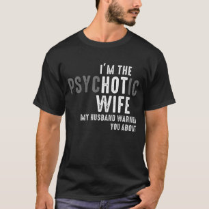 Camiseta Soy la esposa psicótica de la que mi marido te adv