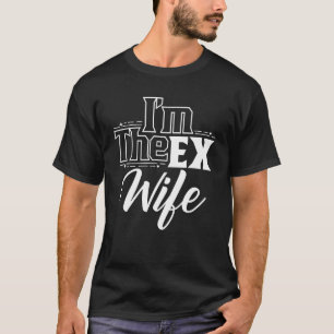 Camiseta Soy la exesposa esposa divorciada de la ruptura de