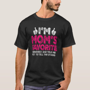 Camiseta Soy la favorita de mamá en serio me dijo que no te