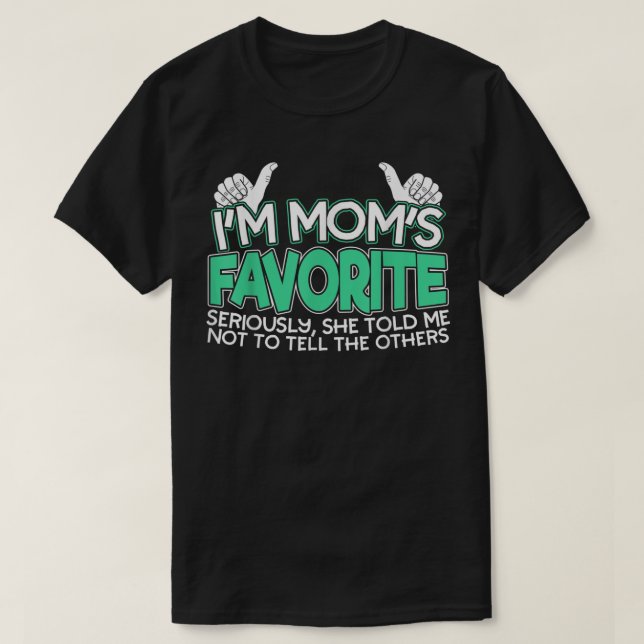 Camiseta Soy la favorita de mamá en serio me dijo que no te (Diseño del anverso)