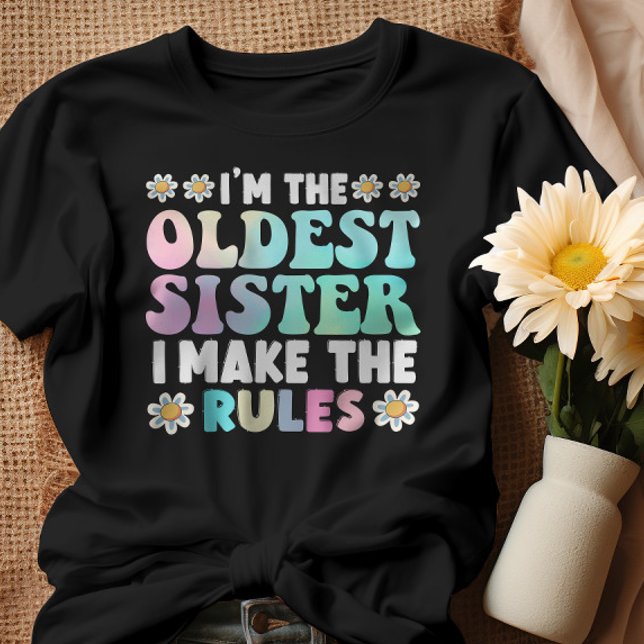 Camiseta Soy la hermana mayor que hago las reglas (Subido por el creador)