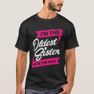 Camiseta Soy la hermana mayor que hago las reglas